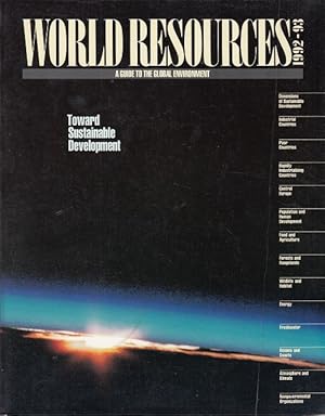 Bild des Verkufers fr World Resources 1992-93: A Guide to the Global Enviornment - Towards Sustainable Development zum Verkauf von Versandantiquariat Nussbaum