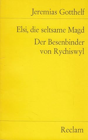 Bild des Verkäufers für Elsi, die seltsame Magd - Der Besenbinder von Rychiswyl Reclams Universal-Bibliothek ; Nr. 7747 zum Verkauf von Versandantiquariat Nussbaum