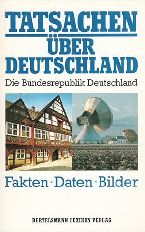 Seller image for Tatsachen ber Deutschland. Die Bundesrepublik Deutschland Fakten - Daten - Bilder for sale by Versandantiquariat Nussbaum