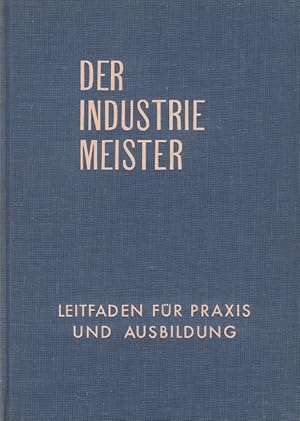 Der Industriemeister - Leitfaden Praxis und Ausbildung