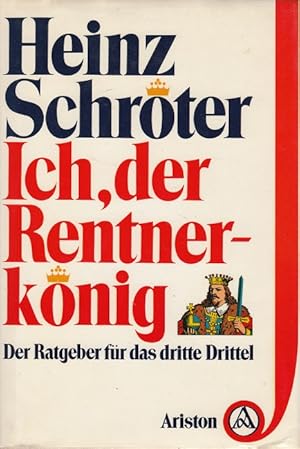 Bild des Verkufers fr Ich, der Rentnerknig : der Ratgeber fr das 3. Drittel. zum Verkauf von Versandantiquariat Nussbaum