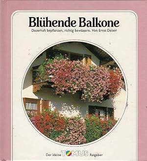 Bild des Verkufers fr Blhende Balkone : dauerhaft bepflanzen, richtig bewssern. zum Verkauf von Versandantiquariat Nussbaum