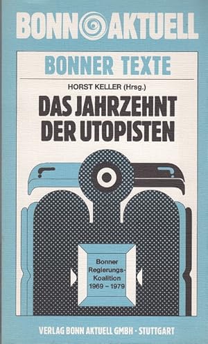 Immagine del venditore per Das Jahrzehnt der Utopisten - Bonner Regierungskoalition 1969-1979 venduto da Versandantiquariat Nussbaum