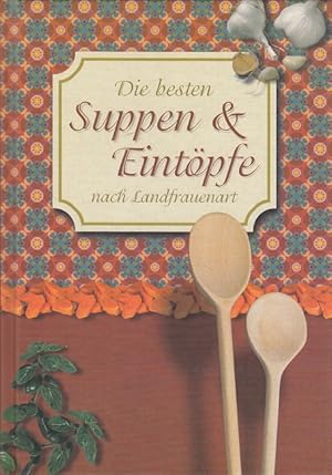 Bild des Verkufers fr Die besten Suppen & Eintpfe nach Landfrauenart zum Verkauf von Versandantiquariat Nussbaum