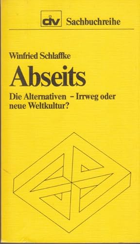 Seller image for Abseits - Die Alternativen - Irrweg oder neue Weltkultur ? for sale by Versandantiquariat Nussbaum