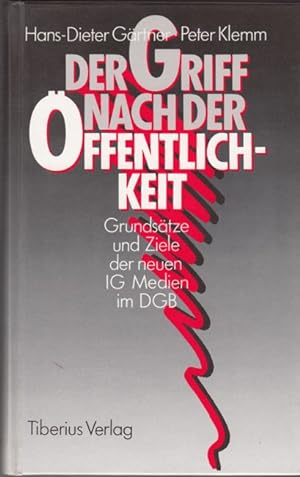 Seller image for Der Griff nach der ffentlichkeit - Grundstze und Ziele der neuen IG Medien im DGB for sale by Versandantiquariat Nussbaum