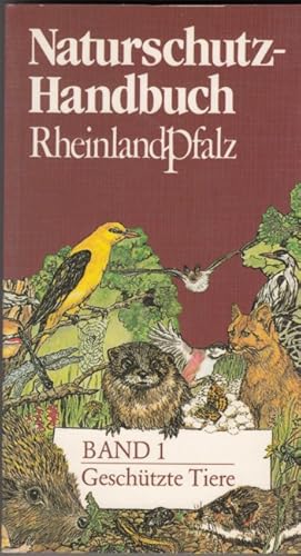 Bild des Verkufers fr Naturschutz-Handbuch Rheinland-Pfalz: Band 1 - Geschtzte Tiere zum Verkauf von Versandantiquariat Nussbaum
