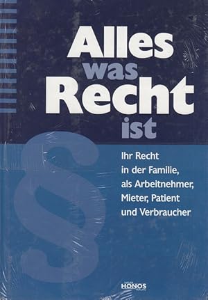 Bild des Verkufers fr Alles was Recht ist : Ihr Recht in der Familie, als Arbeitnehmer, Mieter, Patient und Verbraucher. zum Verkauf von Versandantiquariat Nussbaum