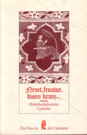 Bild des Verkufers fr Nemt, frouwe, disen kranz Mittelhochdeutsche Gedichte Mittelhochdeutsch - Neuhochdeutsch. zum Verkauf von Versandantiquariat Nussbaum