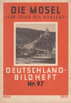 Die Mosel von Trier bis Koblenz - Deutschland-Bildheft Nr. 97