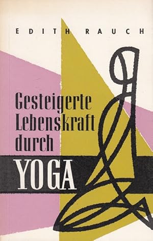 Bild des Verkufers fr Gesteigerte Lebenskraft durch Yoga. zum Verkauf von Versandantiquariat Nussbaum