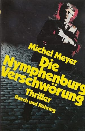 Bild des Verkufers fr Die Nymphenburg-Verschwrung : Thriller. Aus d. Franz. von Sybille A. Rott-Illfeld zum Verkauf von Versandantiquariat Nussbaum