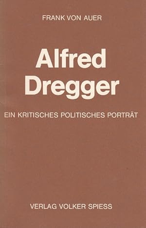 Bild des Verkufers fr Alfred Dregger : Ein kritisches politisches Portrt. Mit e. Vorw. von Armin Clauss zum Verkauf von Versandantiquariat Nussbaum