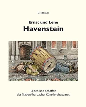 Seller image for Ernst und Lene Havenstein : Leben und Schaffen des Traben-Trarbacher Knstlerehepaares. Mit Beitr. von: Manfred Clauss . [Hrsg.: Hans Klein] for sale by Versandantiquariat Nussbaum