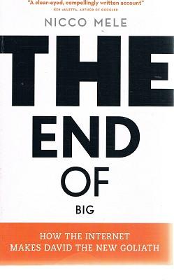 Image du vendeur pour The End Of Big: How The Internet Makes David The New Goliath mis en vente par Marlowes Books and Music