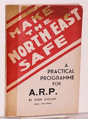 Make the north east safe, a practical programme for A.R.P.