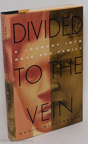 Seller image for Divided to the vein; a journey into race and family for sale by Bolerium Books Inc.