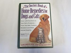 Immagine del venditore per The Doctors Book of Home Remedies for Dogs and Cats - Over 1,000 Solutions to Your Pet's Problems From Top Vets, Trainers, Breeders and Other Animal Experts venduto da Goldstone Rare Books