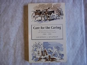 Bild des Verkufers fr CARE FOR THE CARING: MEDICAL SICKNESS ANNUITY AND LIFE ASSURANCE SOCIETY LIMITED 1884-1984. zum Verkauf von Carmarthenshire Rare Books