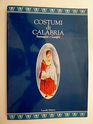 Bild des Verkufers fr COSTUMI DI CALABRIA Immagini e Luoghi zum Verkauf von Historia, Regnum et Nobilia