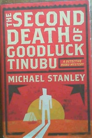 Seller image for The Second Death of Goodluck Tinubu : A Detective Kubu Mystery for sale by Chapter 1