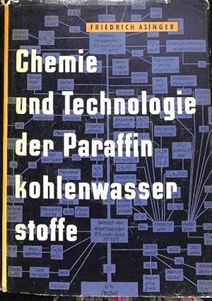 Chemie und Technologie der Paraffin-Kohlenwasserstoffe von Friedrich Asinger von 144 abbildungen ...