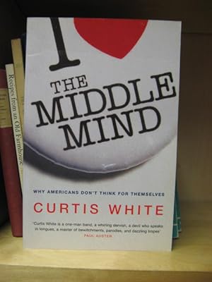 Bild des Verkufers fr The Middle Mind: Why Americans don't Think for Themselves zum Verkauf von PsychoBabel & Skoob Books