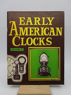 Early American Clocks: A Collection of Essays on American Clocks.Volume II (First Edition)