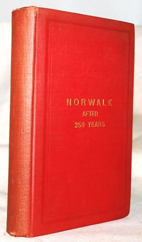 Seller image for Norwalk after two hundred & fifty years, an account of the celebration of the 250th anniversary of the charter of the town, 1651--September 11th--1901; including historical sketches of churches, schools, old homes, institutions, eminent men, patriotic and benevolent work, together with the record of soldiers and sailors enlisted in Norwalk from 1676 to 1898. The civic progress in the last century and statistics of commerce and other miscellany of local interest. for sale by Sequitur Books