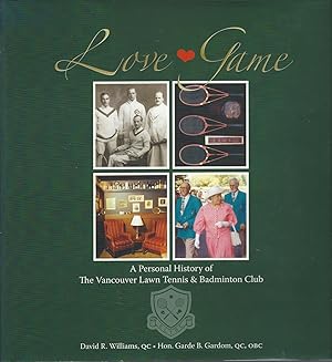 Imagen del vendedor de Love Game: A Personal History Of The Vancouver Lawn, Tennis & Badminton Club ** Signed ** a la venta por BYTOWN BOOKERY