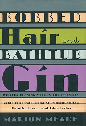 Seller image for Bobbed Hair and Bathtub Gin: Writers Running Wild in the Twenties for sale by Kenneth A. Himber