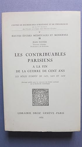 Image du vendeur pour Les contribuables parisiens  la fin de la guerre de Cent ans. Les rles d'impts de 1421, 1423 et 1438. mis en vente par PARIS-LIBRIS