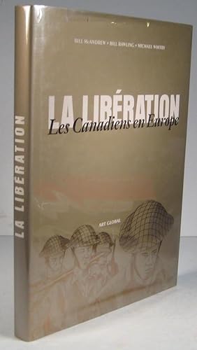 La Libération. Les Canadiens en Europe