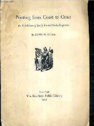 Seller image for CATALOGUE - PRINTING FROM COAST TO COAST - AN EXHIBITION OF EARLY UNITED STATES IMPRINTS - THE NEW YORK PUBLIC LIBRARY 1958 - TEXTE EXCLUSIVEMENT EN ANGLAIS. for sale by Le-Livre