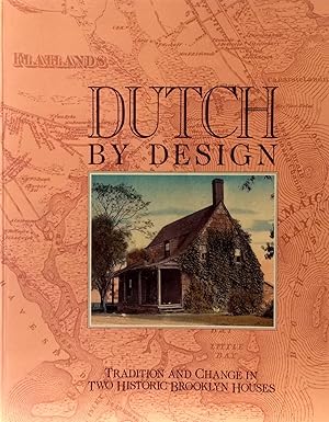 Bild des Verkufers fr Dutch by Design: Tradition and Change In Two Historic Brooklyn Houses zum Verkauf von Trevian Books