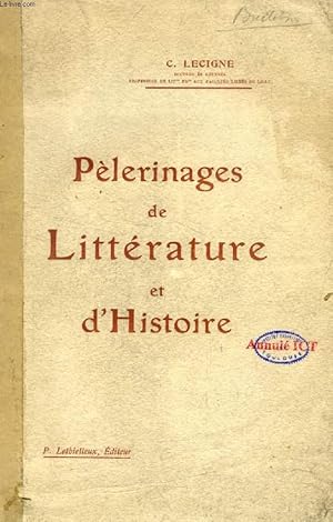 Bild des Verkufers fr PELERINAGES DE LITTERATURE ET D'HISTOIRE zum Verkauf von Le-Livre