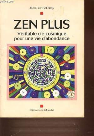 Bild des Verkufers fr ZEN PLUS. VERITABLE CLE COSMIQUE POUR UNE VIE D'ABONDANCE. zum Verkauf von Le-Livre