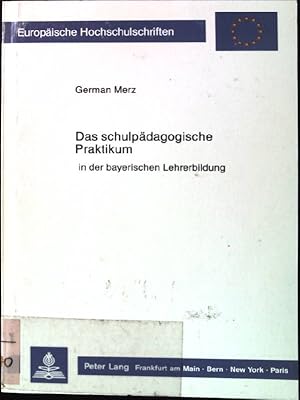 Imagen del vendedor de Das schulpdagogische Praktikum in der bayerischen Lehrerbildung. Europische Hochschulschriften : Reihe 11, Pdagogik ; Bd. 380 a la venta por books4less (Versandantiquariat Petra Gros GmbH & Co. KG)