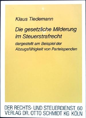 Imagen del vendedor de Die gesetzliche Milderung im Steuerstrafrecht: dargestellt am Beispiel der Abzugsfhigkeit von Parteispenden. Der Rechts- und Steuerdienst; 60 a la venta por books4less (Versandantiquariat Petra Gros GmbH & Co. KG)