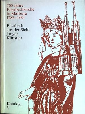 Seller image for Elisabeth aus der Sicht junger Knstler - 700 Jahre Elisabethkirche in Marburg 1283-1983 for sale by books4less (Versandantiquariat Petra Gros GmbH & Co. KG)