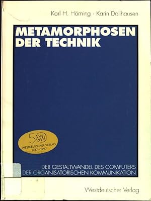 Seller image for Metamorphosen der Technik : der Gestaltwandel des Computers in der organisatorischen Kommunikation. for sale by books4less (Versandantiquariat Petra Gros GmbH & Co. KG)
