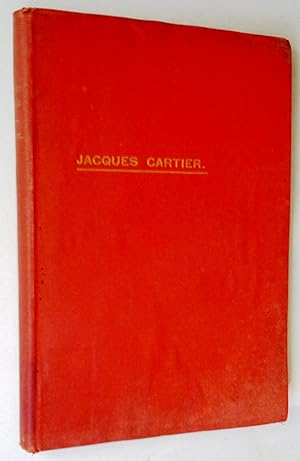 Jacques Cartier: his life and voyages