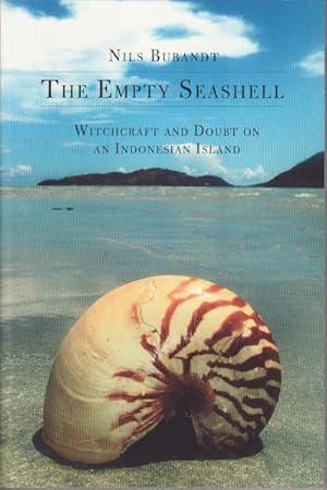 Bild des Verkufers fr The Empty Seashell: Witchcraft and Doubt on an Indonesian Island. zum Verkauf von Asia Bookroom ANZAAB/ILAB