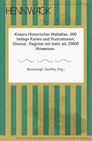 Seller image for Knaurs Historischer Weltatlas. 600 farbige Karten und Illustrationen, Glossar, Register mit mehr als 20000 Hinweisen. for sale by HENNWACK - Berlins grtes Antiquariat