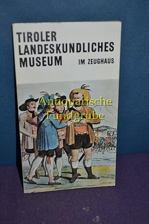 Image du vendeur pour Tiroler Landeskundliches Museum im Zeughaus mis en vente par Antiquarische Fundgrube e.U.