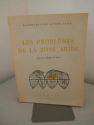 Les problemes de la Zone Aride. Actes du colloque de Paris. Recherches sur la Zone Aride.