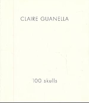 Claire Guanella. 100 skulls. Introducion Isabelle Dufour.