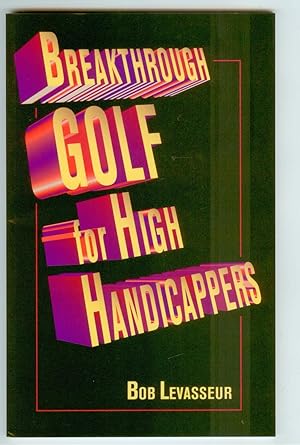 Imagen del vendedor de Breakthrough Golf for High Handicappers (Signed Copy) a la venta por Ramblin Rose Books