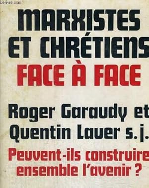 Seller image for MARXISTES ET CHRETIENS FACE A FACE - PEUVENT ILS CONSTRUIRE ENSEMBLE L AVENIR ? for sale by Le-Livre