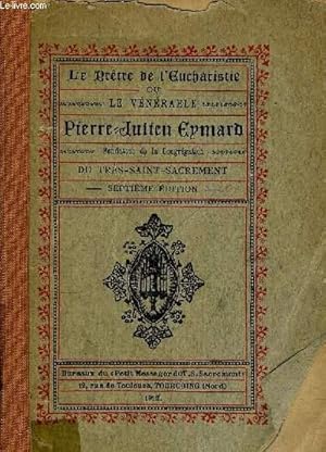 Seller image for LE PRETRE DE L EUCHARISTIE OU LE VENERABLE PIERRE JULIEN EYMARD for sale by Le-Livre